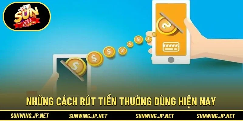 Những cách rút tiền thường dùng hiện nay