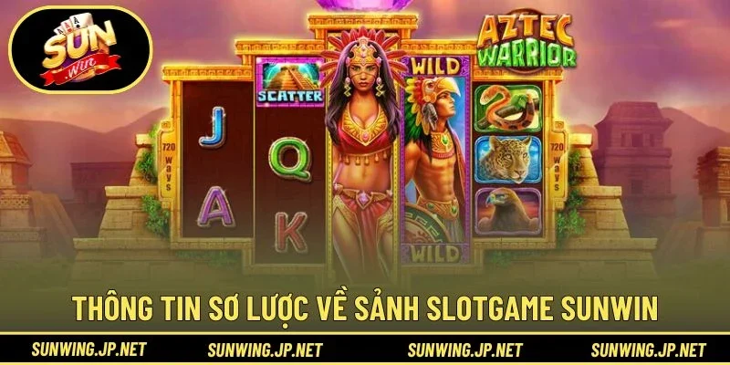 Thông tin sơ lược về sảnh Slotgame Sunwin
